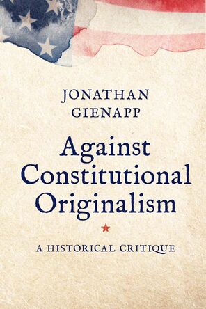 Cover of Against Constitutional Originalism