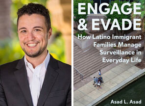 Asad L. Asad wearing a white collared shirt and black sport coat standing in front of Stanford's Main Quad and the cover of his book, Engage & Evade: How Latino Immigrant Families Manage Surveillance in Everyday Life