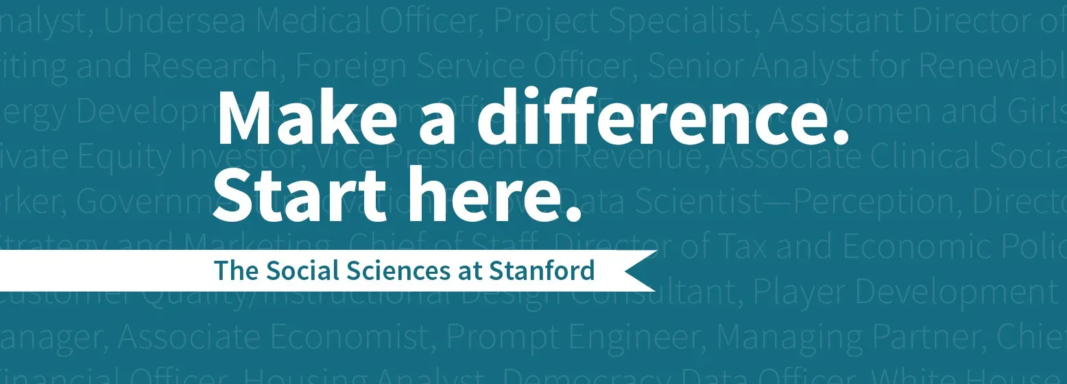 Word art that says "Make a difference. Start here. The social sciences at Stanford